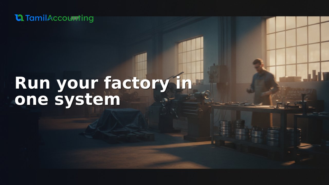 Manufacturing ERP for Small Factories: A Month in the Factory with TamilAccounting